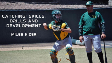 Catching: Skills, Drills and Development by Coach Miles Kizer
